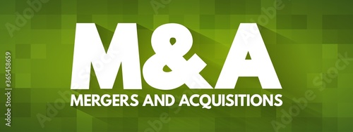 M&A - Mergers and Acquisitions acronym, business concept background