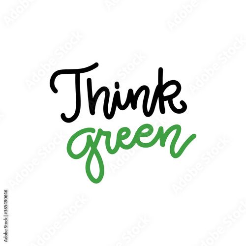 Think green lettering hand drawn concept. Calligraphy design of think green quote for posters, t-shirts, cards, banners, advertisement.