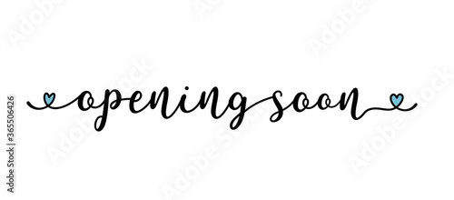 Hand sketched OPENING SOON quote as banner. Lettering for poster, label, sticker, flyer, header, card, advertisement, announcement.