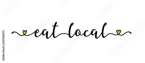 Hand sketched EAT LOCAL quote as banner. Lettering for poster, label, sticker, flyer, header, card, advertisement, announcement.
