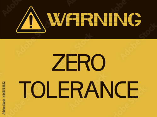  Warning. Zero tolerance.
Yellow-black colors, flat graphic poster, with text content.