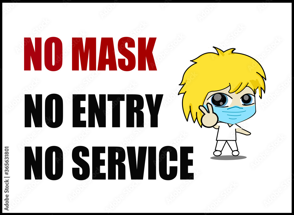 No Face Mask No Service No Entry warning Sign with Text , drawing of