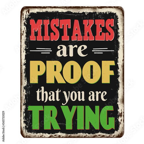 Mistakes are proof that you are trying vintage rusty metal sign