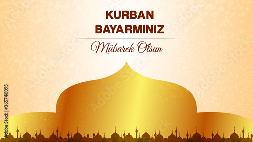Feast of the Sacrif (Eid al-Adha Mubarak) Feast of the Sacrifice Greeting (Turkish: Kurban Bayraminiz Mübarek Olsun) Holy days of muslim community.