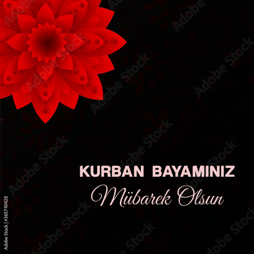 Feast of the Sacrif (Eid al-Adha Mubarak) Feast of the Sacrifice Greeting (Turkish: Kurban Bayraminiz Mübarek Olsun) Holy days of muslim community.