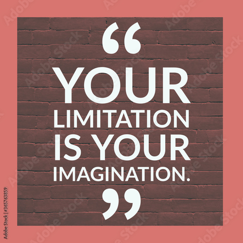 Valokuva Your limitation is your imagination, English Motivational Quote with border and