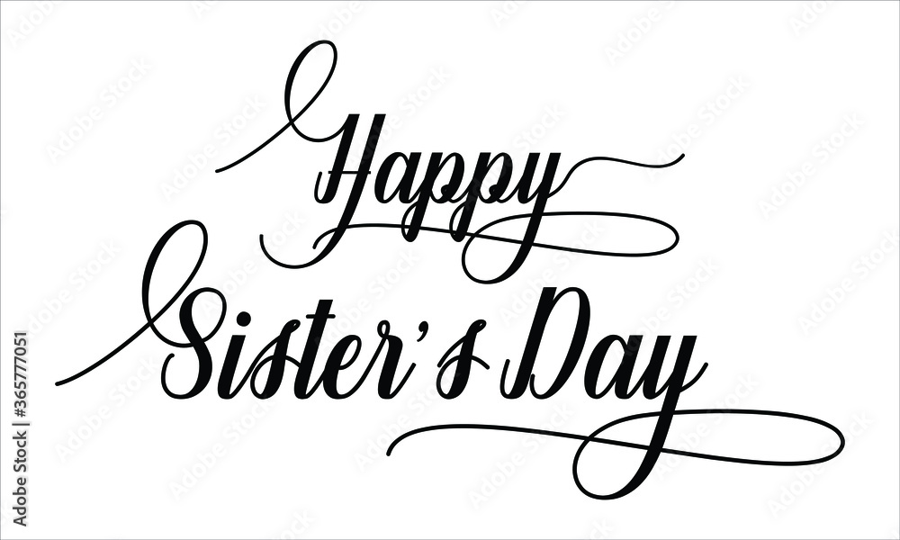Happy Sister’s Day Calligraphy script retro Typography Black text lettering and phrase isolated on the White background 