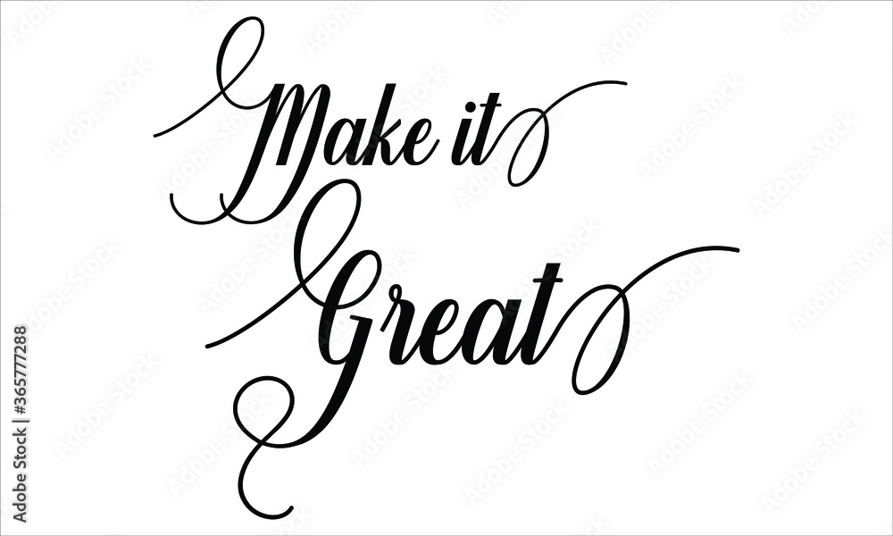 Make it Great, Calligraphy script retro Typography Black text lettering and phrase isolated on the White background 