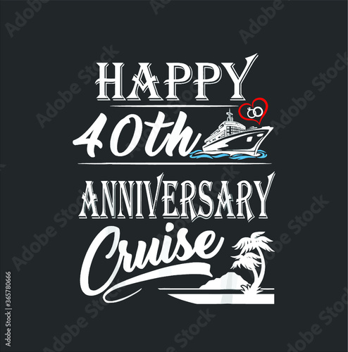 40th Years Anniversary Happy 40th Anniversary Cruise Shirt new design vector illustrator