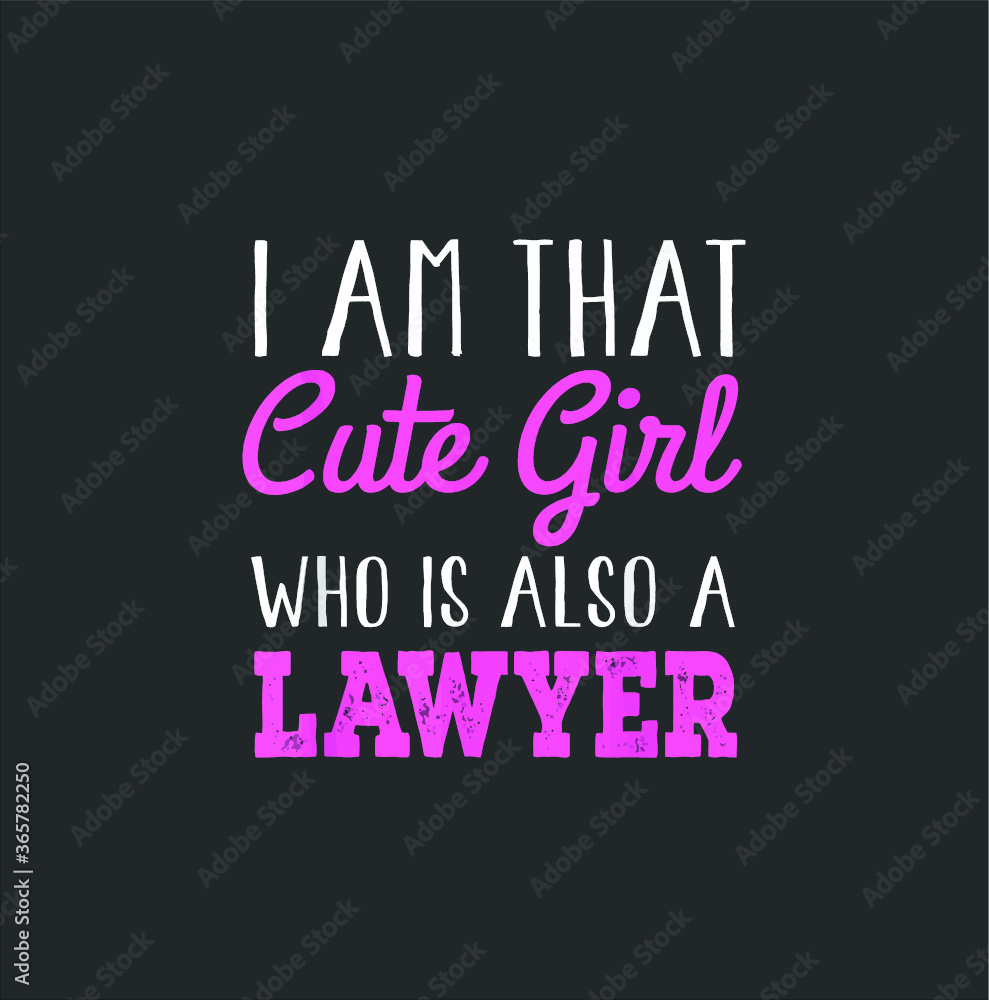 Cute Girl Also A Lawyer Tee Shirt Gift Cool Lawyer T Shirt new design vector illustrator