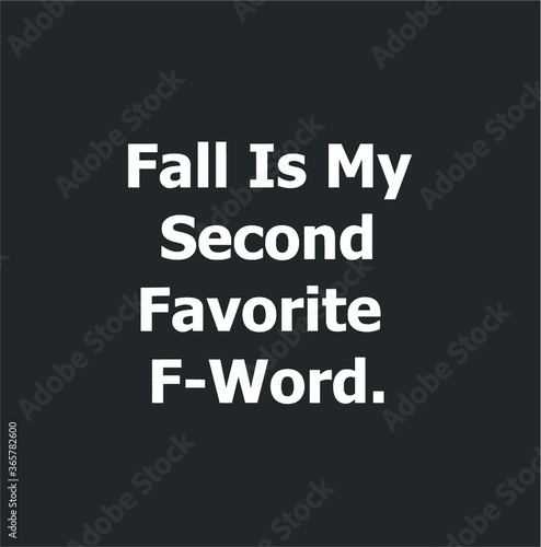 Fall Is My Second Favorite F word Funny Unisex new design vector illustrator