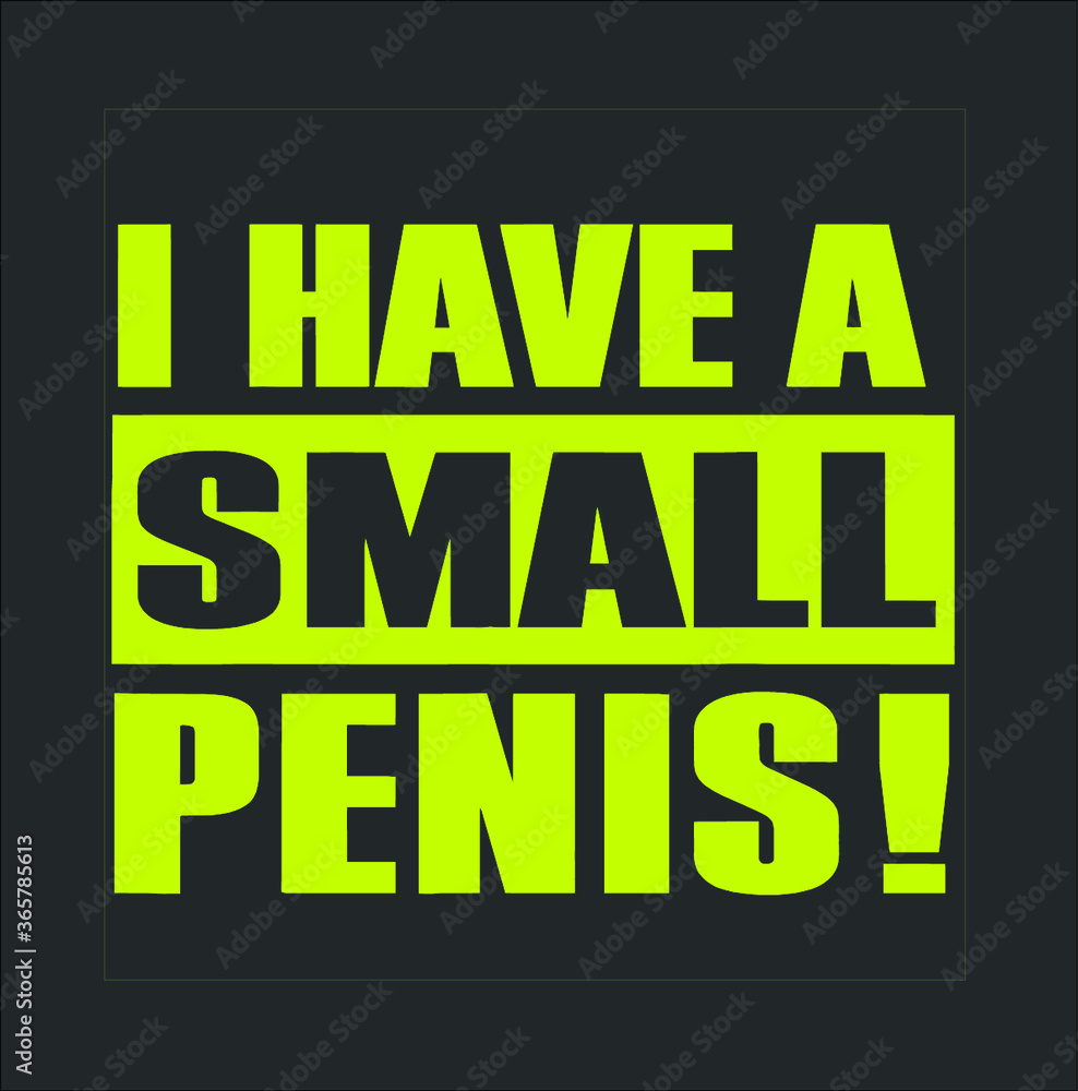 I Have A Small Penis Funny Micro Penis Pride new design vector illustrator