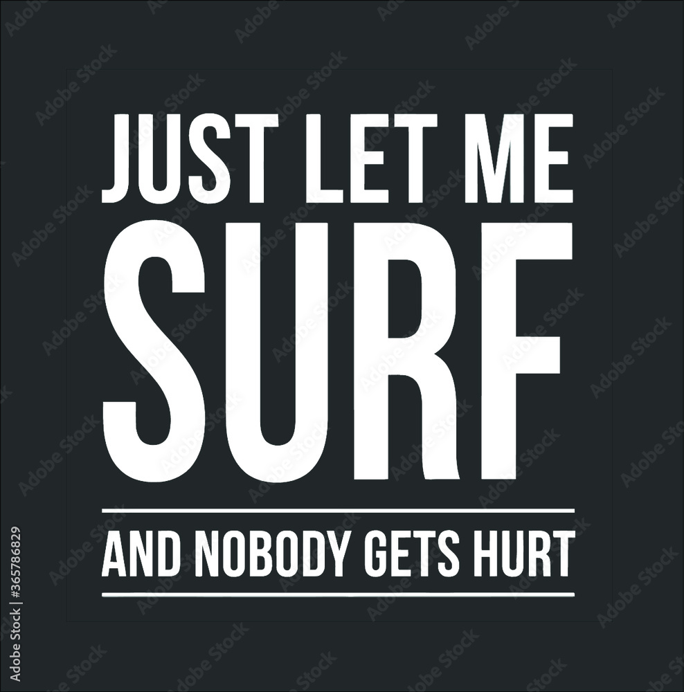 Just Let Me Surf Funny Surfing Shirt Surfer Dude Waves Ocean Premium new design vector illustrator