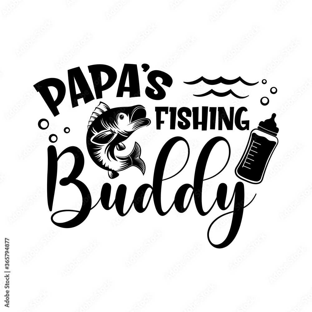 Papa's fishing Buddy inspirational slogan inscription. Vector