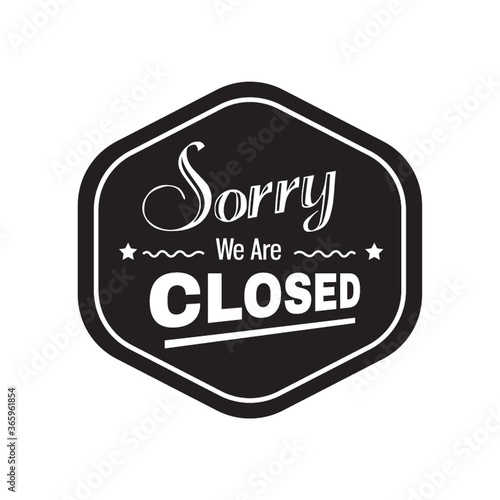 sorry we are closed label