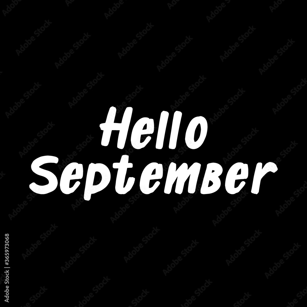 Hello September brush paint hand drawn  lettering on black background. Design  templates for greeting cards, overlays, posters