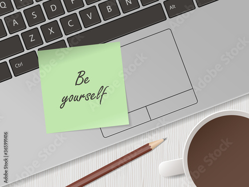 Be youself. Memo stick on laptop keyboard. Concept for positive attitude, motivational slogan. Lifestyle. Modern technologies in business, education. Vector illustration