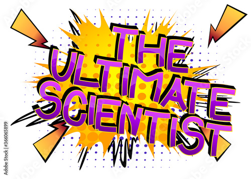 The Ultimate Scientist Comic book style cartoon words. Text on abstract background.