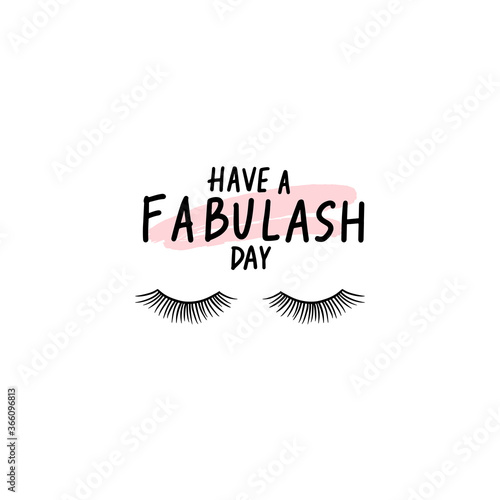 Have a fabulash day. Vector Handwritten Lashes quote. Calligraphy phrase or saying for beauty salon, lash extensions maker