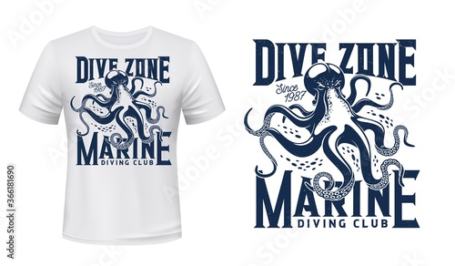 T-shirt print with octopus, mockup for scuba diving sport vector emblem. Ocean mollusc mascot and blue grunge typography on white apparel background. Sea dive club team t-shirt template with octopus