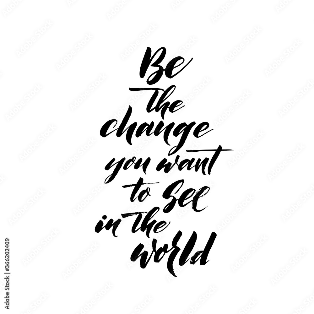 Be the change you want to see in the world ink brush vector lettering. Modern slogan handwritten vector calligraphy. Black paint lettering isolated on white background. Postcard, greeting card. Be the change you want to see in the world ink brush vector lettering. Modern slogan handwritten vector calligraphy. Black paint lettering isolated on white background. Postcard, greeting card.