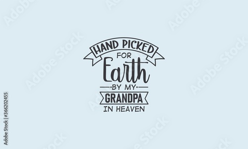 Hand-Picked for Earth By My Grandpa In Heaven, Baby Typo,  Baby Tshirt Design,  Text Design, Baby Shirt Design