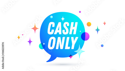 Cash Only. Speech bubble. Set of chat message, cloud talk, speech bubble. White speech bubble, cloud talk isolated silhouette with text Cash Only. Chat message, social network. Vector Illustration