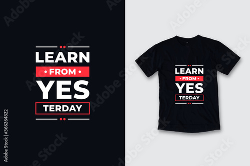 Learn from yesterday modern quotes t shirt design