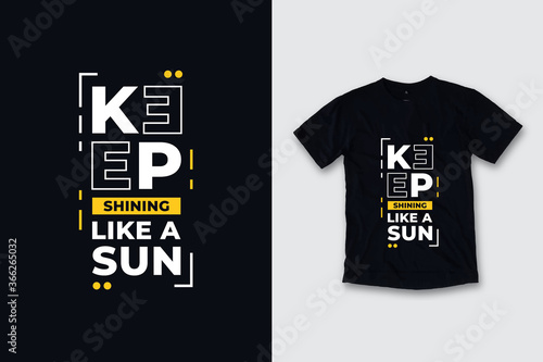 Keep shining like a sun modern quotes t shirt design