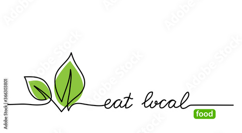 Eat local food simple web banner with green leaf. Vector minimalist background. One continuous line drawing with lettering eat local.