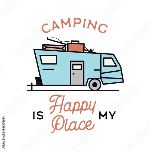 Camping adventure logo emblem illustration design. Vintage Outdoor label with RV trailer and text - Camping is my Happy Place. Unusual linear hipster lifestyle sticker. Stock vector.