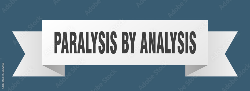 paralysis by analysis ribbon. paralysis by analysis paper band banner sign
