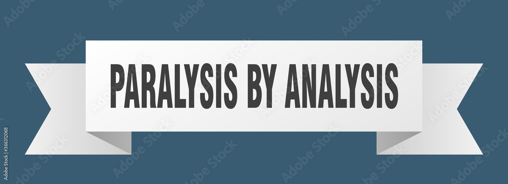 paralysis by analysis ribbon. paralysis by analysis paper band banner sign paralysis by analysis ribbon. paralysis by analysis paper band banner sign