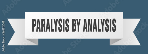 paralysis by analysis ribbon. paralysis by analysis paper band banner sign