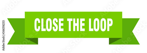 close the loop ribbon. close the loop paper band banner sign