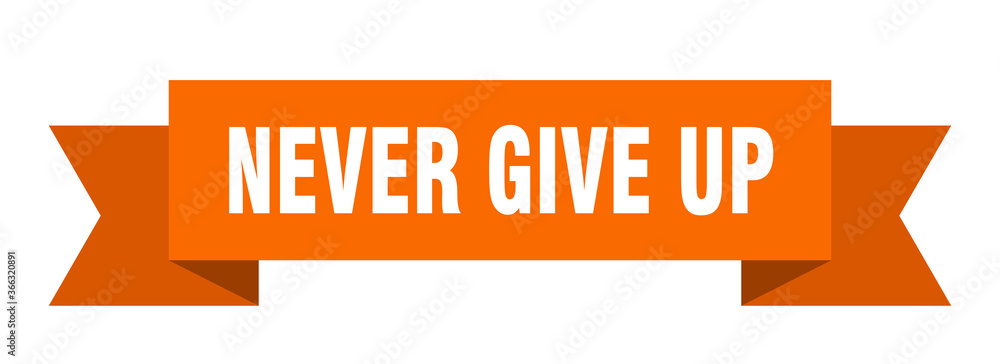 never give up ribbon. never give up paper band banner sign never give up ribbon. never give up paper band banner sign