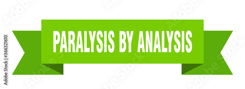 paralysis by analysis ribbon. paralysis by analysis paper band banner sign