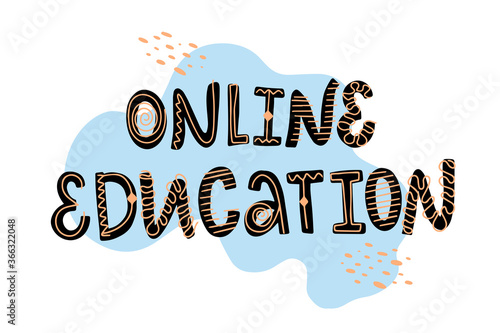 Vector lettering illustration "Online education". Doodling letters are isolated on trendy abstract background. Concept of distance learning, teaching courses. Card for university, college students.