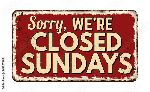 Sorry, we're closed sundays vintage rusty metal sign