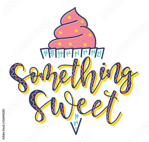 Something sweet Inspiration graphic design typography element - Cute simple vector illustration isolated on white background