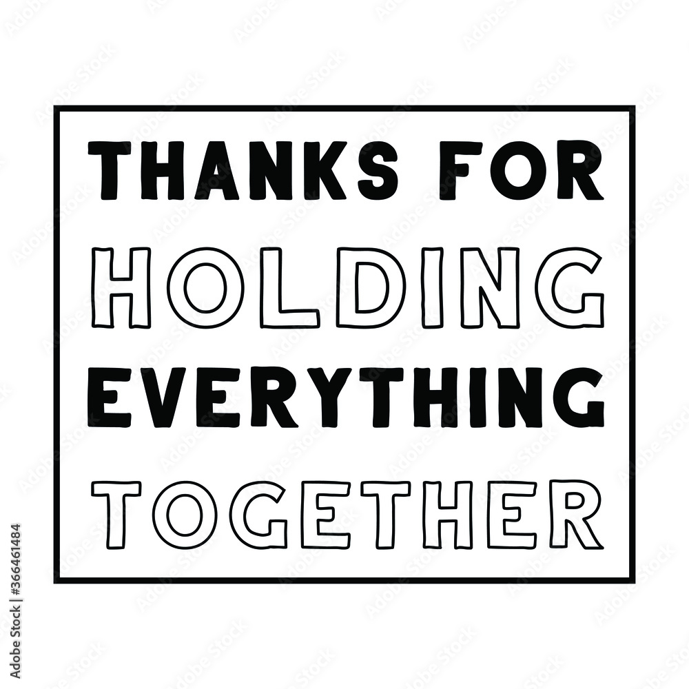 Thanks for holding everything together. Vector Quote Thanks for holding everything together. Vector Quote