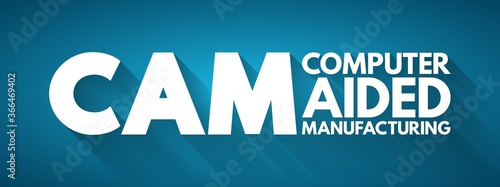 CAM - Computer Aided Manufacturing acronym, technology concept background