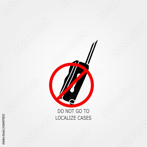 ""Do not go to localize cases"," Minimalist, simple, digital and modern Icon design. Sign caution coronavirus. Coronavirus outbreak.