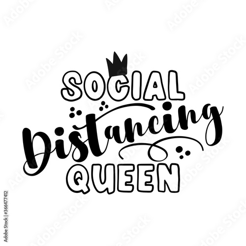 Social Distancing Queen - Coronavirus  Covid-19 quarantine quote, antisocial lifestyle. Encouraging slogan for the duration of coronavirus. Good for t-shirts, gifts, mugs, social media posts.