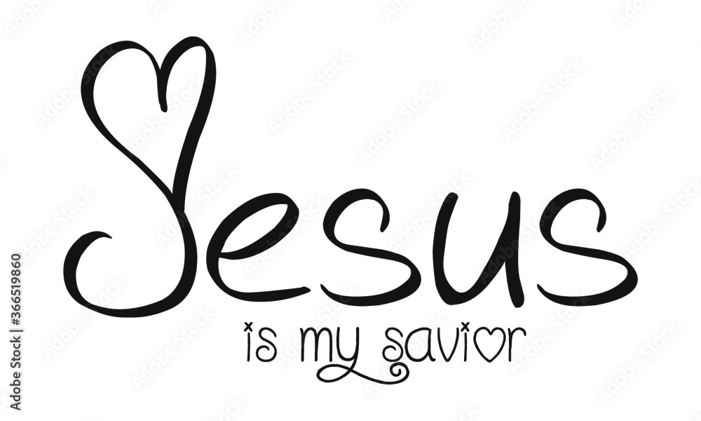 Jesus is my Savior, Typography for print or use as poster, card, flyer or T Shirt Jesus is my Savior, Typography for print or use as poster, card, flyer or T Shirt