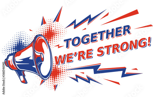 Together we're strong - motivation sign with megaphone