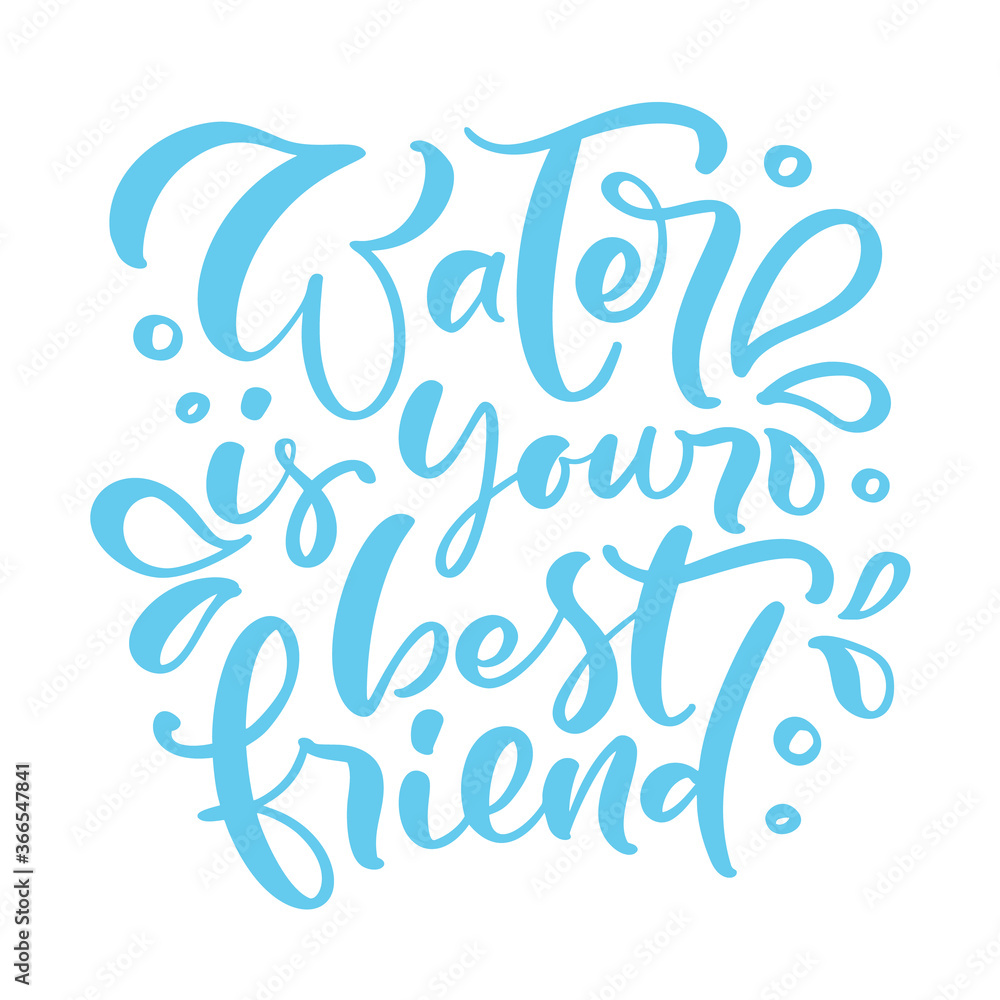 Water is your best friend Blue vector handwritten lettering quote. Typography slogan. Hand sketched phrase. Healthy lifestyle, poster isolated on white, hydrate motivation Water is your best friend Blue vector handwritten lettering quote. Typography slogan. Hand sketched phrase. Healthy lifestyle, poster isolated on white, hydrate motivation