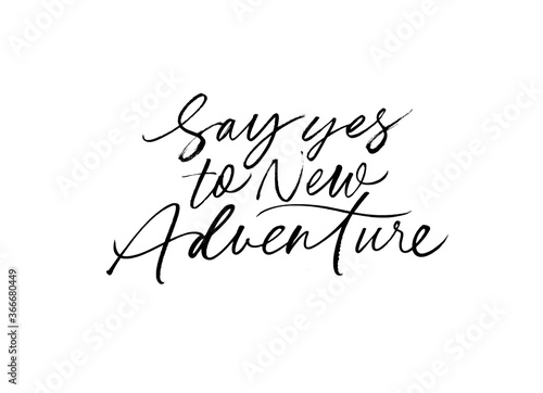Say yes to new Adventure ink brush vector lettering. Motivating slogan handwritten vector calligraphy. Motivational advice freehand calligraphy. Greeting card, postcard decorative t shirt print. 