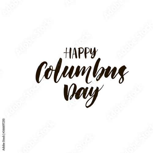 Happy Columbus day ink brush vector lettering. Modern slogan handwritten vector calligraphy. Black paint lettering isolated on white background. Postcard, greeting card, t shirt decorative print.