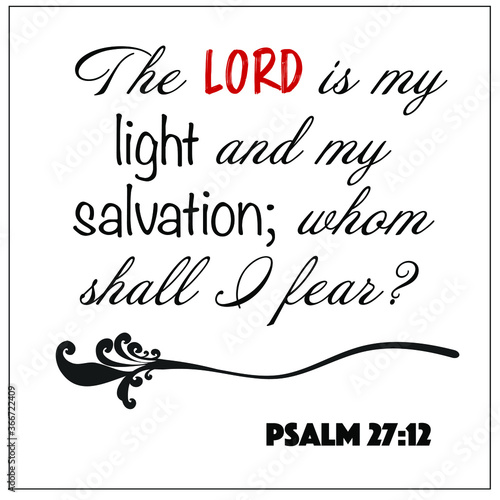 Psalm 27:12 - The Lord is my light and my salvation whom shall I fear design vector on white background for Christian encouragement from the Old Testament Bible scriptures. 